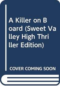 A Killer on Board (Sweet Valley High Thriller Edition)