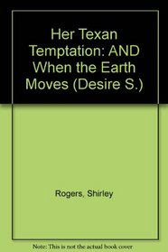 Her Texan Temptation: AND When the Earth Moves (Desire S.)