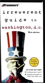 Frommer's Irreverent Guide to Washington D.C (Frommer's Irreverent Guide to Washington D.C., 3rd ed)