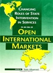 Changing Roles of State Intervention in Services in an Era of Open International Markets (Suny Series in International Management)