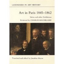 Art in Paris, 1845-1862: Salons and Other Exhibitions (Landmarks in art history)