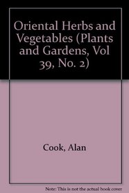 Oriental Herbs and Vegetables (Plants and Gardens, Vol 39, No. 2)