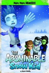 The Abominable Snow Kid (Mighty Mighty Monsters)