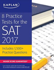 8 Practice Tests for the SAT 2017: 1,500+ SAT Practice Questions (Kaplan Test Prep)