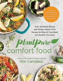 PlantPure Comfort Food: Over 100 Plant-Based and Mostly Gluten-Free Recipes to Nourish Your Body and Soothe Your Soul