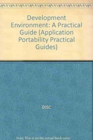 Development Environment: Open Systems Technology Transfer (Applications Portability Practical Guides)