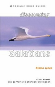 Discovering Galatians: Be Free in Christ (Crossway Bible Guides)