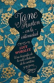 Jane Austen en la intimidad (Jane Austen at Home) (Spanish Edition)