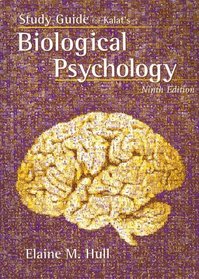 Study Guide for Kalat's Biological Psychology, 9th