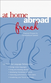 At Home Abroad French: Practical Phrases for Conversation (At Home Abroad)