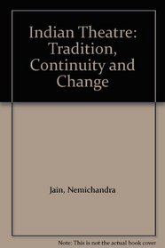 Indian Theatre: Tradition, Continuity and Change