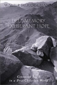 Deep Memory, Exuberant Hope: Contested Truth in a Post-Christian World