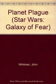 Planet Plague (Star Wars: Galaxy of Fear, Book 3)