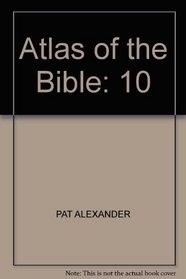 ATLAS OF THE BIBLE: 10