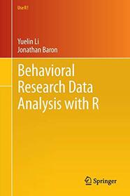 Behavioral Research Data Analysis with R (Use R!)