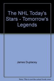 Nhl Todays Stars Tomorrows Legends