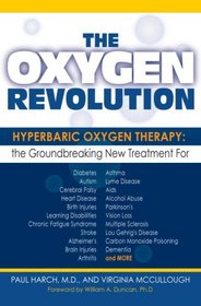 The Oxygen Revolution: Hyperbaric Oxygen Therapy: The Groundbreaking New Treatment for Stroke, Alzheimer's, Parkinson's, Arthritis, Autism, Learning Disabilities and More