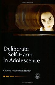 Deliberate Self-harm in Adolescence (Child and Adolescent Mental Health Series)