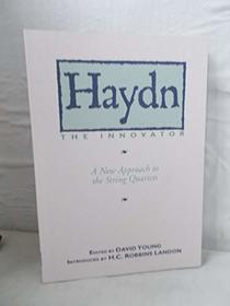 Haydn the Innovator: A New Approach to the String Quartets (with audio CD)