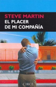 El placer de mi compania/ The Placer of My Company (Narrativa) (Spanish Edition)