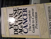 Your Defense Against Cancer: The Complete Guide to Cancer Prevention (New Ways to Health)