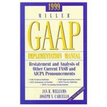 1999 Miller Gaap Implementation Manual: Restatement and Analysis of Other Current Fasb and Aicpa Pronouncements