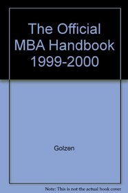 The Official MBA Handbook 1999/2000: Business; Reference