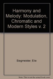 Harmony and Melody, Vol. 2: Modulation, Chromatic and Modern Styles