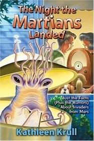 The Night the Martians Landed : Just the Facts (Plus the Rumors) About Invaders from Mars