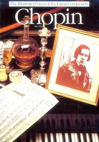 Chopin: The Illustrated Lives of the Great Composers (Illustrated Lives of the Great Composers Series)
