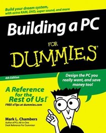 Building a PC for Dummies, Fourth Edition