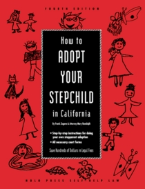 How to Adopt Your Stepchild in California (Do Your Own California Adoption: Nolo's Guide for Stepparents & Domestic Partners)