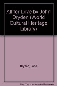 All for Love by John Dryden (World Cultural Heritage Library)