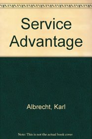 The Service Advantage: How to Identify and Fulfill Customer Needs