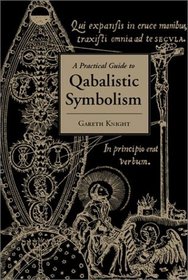 A Practical Guide to Qabalistic Symbolism