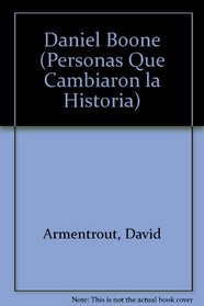 Daniel Boone: Personas Que Cambiaron LA Historia (Armentrout, David, People Who Made a Difference.) (Spanish Edition)