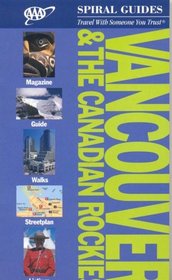 AAA Spiral Vancouver & The Canadian Rockies, 4th Edition (Aaa Spiral Guides)