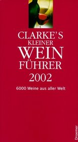 Clarkes kleiner Weinfhrer 2002. 6000 Weine aus aller Welt.
