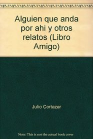 Alguien que anda por ahi y otros relatos (Libro Amigo)