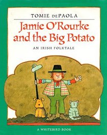 Jamie O'Rourke and the Big Potato: An Irish Folktale