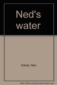 Ned's water