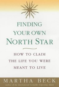 Finding Your Own North Star: How to Claim the Life You Were Meant to Live
