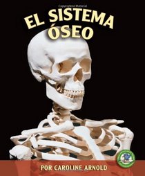 El Sistema Oseo/ The Skeletal System (Libros Sobre El Cuerpo Humano Para Mandrugadores/Early Bird Body Systems) (Spanish Edition)