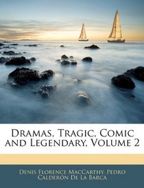 Dramas, Tragic, Comic and Legendary, Volume 2