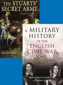 Revolution, Rebellion, Intrigue: Follow the Stuart's Through One of the Most Turbulent Periods in English History: WITH The Military History of the English ... The Hidden History of the English Jacobites