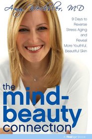 The Mind-Beauty Connection: 9 Days to Reverse Stress Aging and Reveal More Youthful, Beautiful Skin