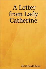 A Letter from Lady Catherine
