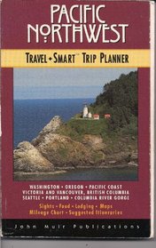 The Pacific Northwest Travel-Smart Trip Planner (1st ed)