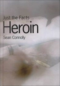 Heroin (Just the Facts)