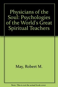 Physicians of the Soul: The Psychologies of the World's Great Spiritual Teachers